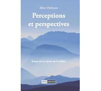 Perceptions et perspectives - Essais sur la nature de la réalité