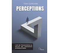 PERCEPTIONS: L’art de l’illusionnisme au service des interactions professionnelles