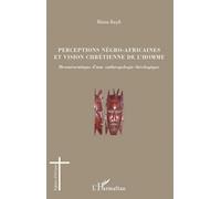 Perceptions négro-africaines et vision chrétienne de l'homme