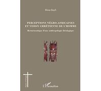 Perceptions négro-africaines et vision chrétienne de l'homme – L'Harmattan