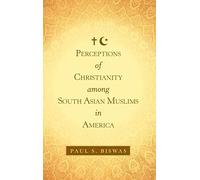 Perceptions Of Christianity Among South Asian Muslims In America