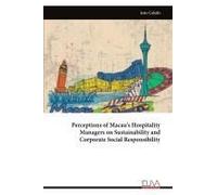 Perceptions Of Macau's Hospitality Managers On Sustainability And Corporate Social Responsibility