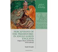 Perceptions Of The Prehistoric In Anglo-Saxon England