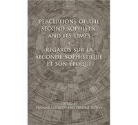 Perceptions of the Second Sophistic and Its Times Regards sur la Seconde Sophistique et son epoque by Pascale Fleury Pascale Fleury (Auteur)
