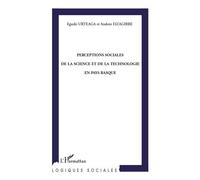 Perceptions sociales de la science et de la technologie en Pays Basque - Eguzki Urteaga - L'harmattan - broché - Essai