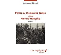 Percer au Chemin des Dames: Roman suivi de Marie-la-Française