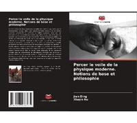 Percer Le Voile De La Physique Moderne. Notions De Base Et Philosophie