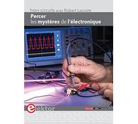 Percer les mystères de l'électronique: Hors-circuits avec Robert Lacoste