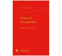 Perceval En Question - Eloge De La Curiosité