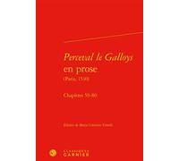 Perceval le Galloys en prose Chapitres 59-80 - Maria Colombo Timelli - Classiques Garnier - relié - Essai