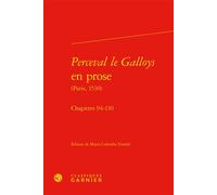 Perceval le Galloys en prose Chapitres 94-110 - Maria Colombo Timelli - Classiques Garnier - relié - Essai