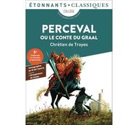 Chrétien de Troyes – Perceval ou le Conte du Graal – Traduction Jean Dufournet – Flammarion