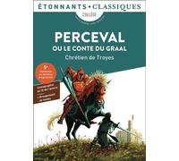 Chrétien de Troyes – Perceval ou le Conte du Graal – Traduction Jean Dufournet – Flammarion