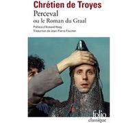 Perceval ou Le roman du Graal / Continuations (choix) Chrétien de Troyes (Auteur), Armand Hoog (Préface), Jean-Pierre Foucher (Traduction), André Ortais (Traduction)