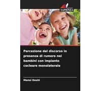 Percezione del discorso in presenza di rumore nei bambini con impianto cocleare monolaterale