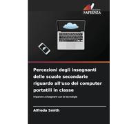 Percezioni degli insegnanti delle scuole secondarie riguardo all'uso dei computer portatili in classe: Imparare a insegnare con la tecnologia