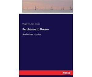 Perchance to DreamAnd other stories - Margaret Sutton Briscoe - BoD Third Party Titles - Livre en Anglais Margaret Sutton BriscoeMargaret Sutton Briscoe (Auteur)