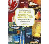 Perché agli italiani piace parlare del cibo. Un itinerario tra storia, cultura e costume