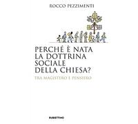 Perché è nata la dottrina sociale della Chiesa? Tra magistero e pensiero