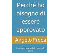 Perché ho bisogno di essere approvato: La dipendenza dallo sguardo altrui