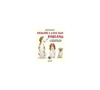 Perché I Cani Non Parlano (O Anche, Perché I Cani Si Annusano Il Sedere?)