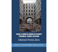 Perchè La Guerra In Ucraina Ed In Europa? Psicoanalisi, Trauma E Resilienza