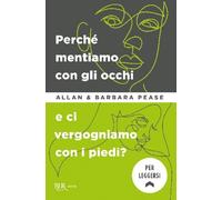 Perche mentiamo con gli occhi e ci vergogniamo con i piedi?