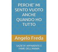 PERCHE’ MI SENTO VUOTO ANCHE QUANDO HO TUTTO: SAZIETA’ APPARENTE E FAME DELL’ANIMA