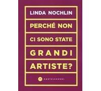 Perché Non Ci Sono State Grandi Artiste?
