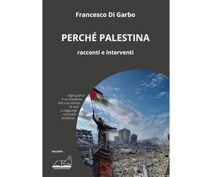 Perché Palestina. Racconti e interventi