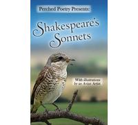 Perched Poetry Presents: Shakespeare's Sonnets: With Illustrations by an Avian Artist