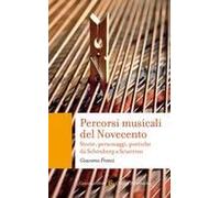 Percorsi Musicali Del Novecento. Storie, Personaggi, Poetiche Da Schönberg A Sciarrino