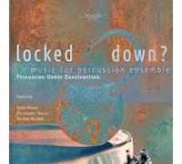 Percussion Under Construction - Locked Down?-Music for Percussion Ensemble