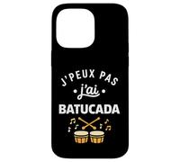 Percussions Humour batucada Tambour j'peux Pas J'Ai batucada Coque pour iPhone 14 Pro Max