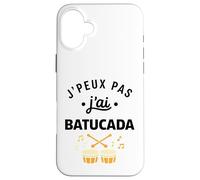 Percussions Humour batucada Tambour j'peux Pas J'Ai batucada Coque pour iPhone 16 Plus