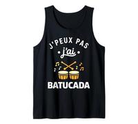 Percussions Humour batucada Tambour j'peux Pas J'Ai batucada Débardeur