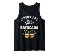 Percussions Humour batucada Tambour j'peux Pas J'Ai batucada Débardeur
