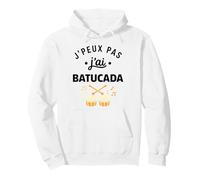 Percussions Humour batucada Tambour j'peux Pas J'Ai batucada Sweat à Capuche