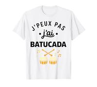 Percussions Humour batucada Tambour j'peux Pas J'Ai batucada T-Shirt