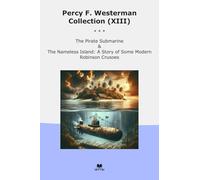 Percy F. Westerman Collection (XIII): Pirate Submarine Nameless Island Some Modern Robinson Crusoes