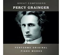 Percy Grainger - The Condon Collection: Masters of The Piano Roll