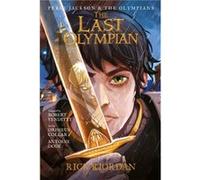 Percy Jackson and the Olympians the Last Olympian The Graphic Novel by Rick Riordan & Robert Venditti & Illustrated by Orpheus Collar & Illustrated by Ant Rick Riordan , Robert Venditti , Illustrated