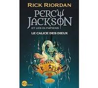 Percy Jackson et les Olympiens - Le Calice des dieux Rick Riordan (Auteur), Mona de Pracontal (Traduction)