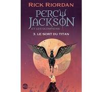 Percy Jackson et les Olympiens T3 Le Sort du titan (Edition 2024) Rick Riordan (Auteur), Mona de Pracontal (Traduction)