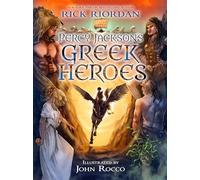 Percy Jacksons Greek Heroes by Rick Riordan & Illustrated by John Rocco Rick Riordan , Illustrated by John Rocco (Auteur)