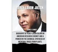 PERCY LAVON JULIAN: Biography of Percy Lavon Julian an American research chemist and a pioneer in the chemical synthesis of medicinal drugs from plants