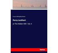 Percy Lockhart: or The Hidden Will - Vol. II