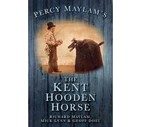 Percy Maylam's Kent Hooden Horse and the Traditions of Hoodening and Gavelkind