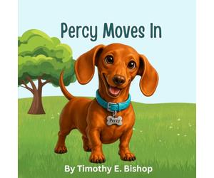 Percy Moves In: Percy is a miniature dachshund who does everything at full speed - which is a problem when you've just moved to a new street and haven't met the neighbors yet.