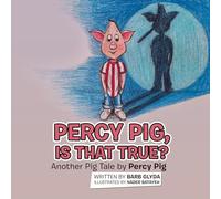 Percy Pig, Is That True?: Another Pig Tale by Percy Pig